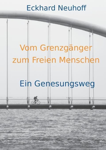 Vom Grenzgänger zum Freien Menschen