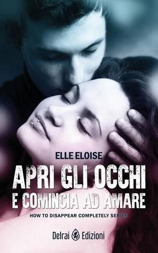 Apri Gli Occhi E Comincia Ad Amare: (Italian)