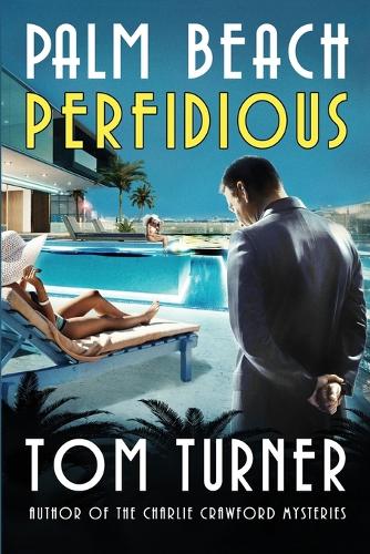Palm Beach Perfidious: (12 Charlie Crawford Palm Beach Mysteries)