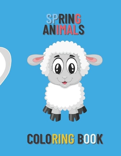 spring animals coloring book: Fun Children's Christmas Gift or Present for Toddlers & Kids - 50 Beautiful Pages to Color with Santa Claus, Reindeer, Snowmen & More!