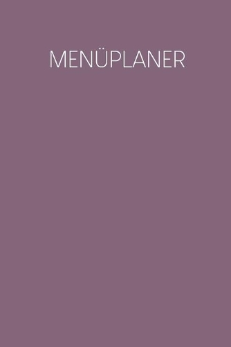 Menüplaner: Praktische wöchentliche Übersicht von deinen Mahlzeiten (Frühstück Mittag Abendessen Snack) mit Einkaufsliste - Motiv: Lila