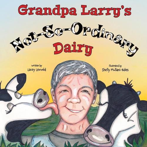 Grandpa Larry's Not-So-Ordinary Dairy