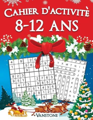 Cahier d'activité 8-12 ans: 200 Sudoku et mots croisés en gros caractères avec des solutions - Augmentez la mémoire et la logique - Édition de Noël