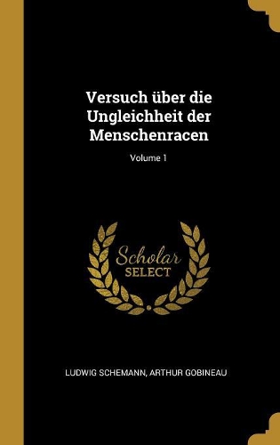 Versuch über die Ungleichheit der Menschenracen; Volume 1