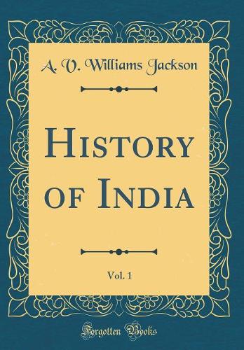 History of India, Vol. 1 (Classic Reprint)