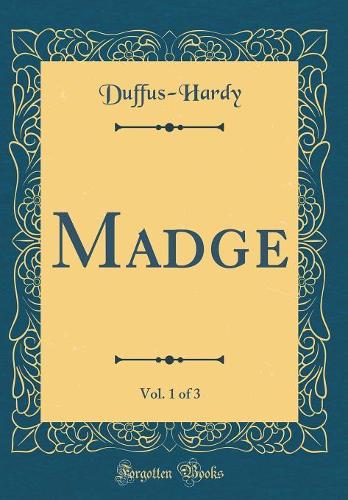 Madge, Vol. 1 of 3 (Classic Reprint)