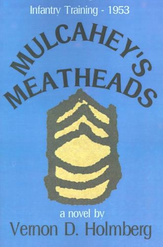 Mulcahey's Meatheads: Infantry Training - 1953