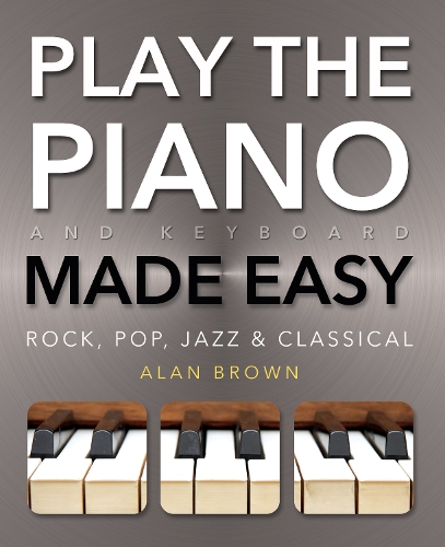 Play Piano & Keyboard Made Easy: Rock, Pop, Jazz & Classical(Music Made Easy)