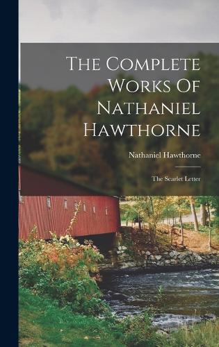 The Complete Works Of Nathaniel Hawthorne