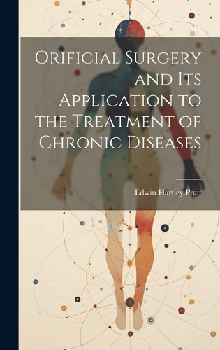 Orificial Surgery and Its Application to the Treatment of Chronic Diseases