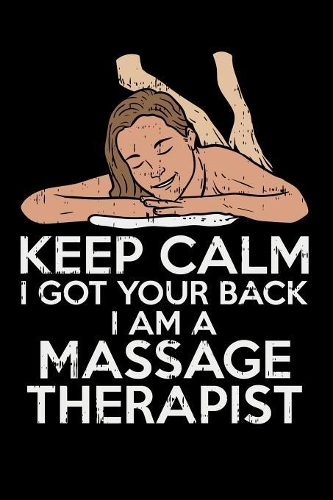 Keep Calm I Got Your Back I Am A Massage Therapist: 120 Pages I 6x9 I Cornellnotes I Funny Massage Therapy Gifts