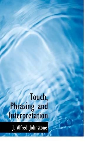 Touch, Phrasing and Interpretation: (English)