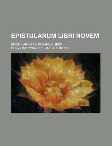 Epistularum Libri Novem; Epistularum Ad Traianum Liber