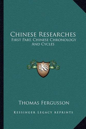 Chinese Researches: First Part, Chinese Chronology and Cycles(English)