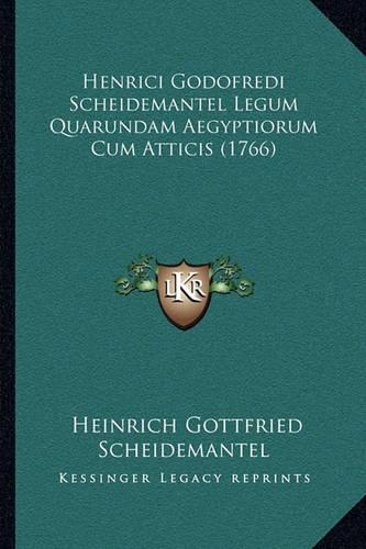 Henrici Godofredi Scheidemantel Legum Quarundam Aegyptiorum Cum Atticis (1766)
