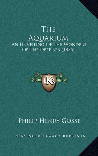 The Aquarium: An Unveiling Of The Wonders Of The Deep Sea (1856)(English)