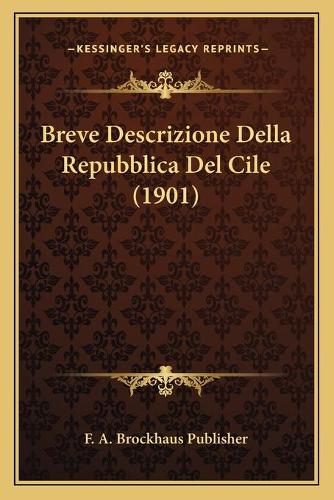 Breve Descrizione Della Repubblica Del Cile (1901)