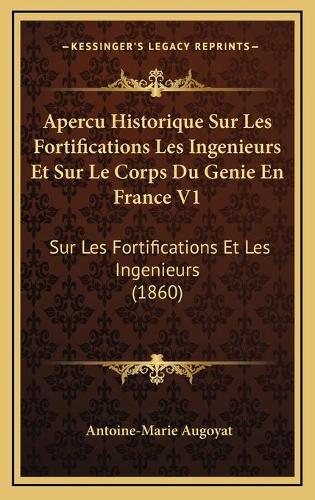 Apercu Historique Sur Les Fortifications Les Ingenieurs Et Sur Le Corps Du Genie En France V1
