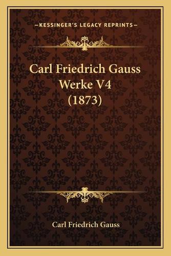 Carl Friedrich Gauss Werke V4 (1873)