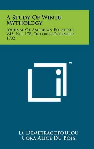 A Study Of Wintu Mythology: Journal Of American Folklore, V45, No. 178, October-December, 1932(English)