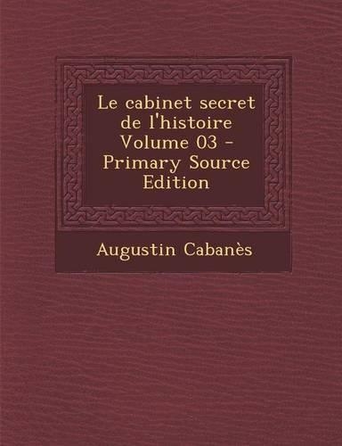 Le Cabinet Secret de L'Histoire Volume 03: (French)
