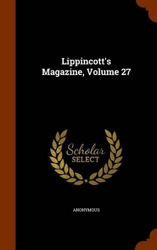 Lippincott's Magazine, Volume 27