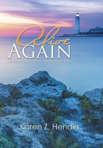 Alive Again: Life Begins Anew When a Relationship Ends(English)