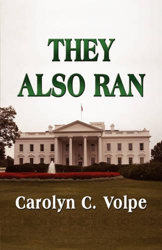 They Also Ran: Losing Candidates in the United States Presidential Elections 1789-2004(English)