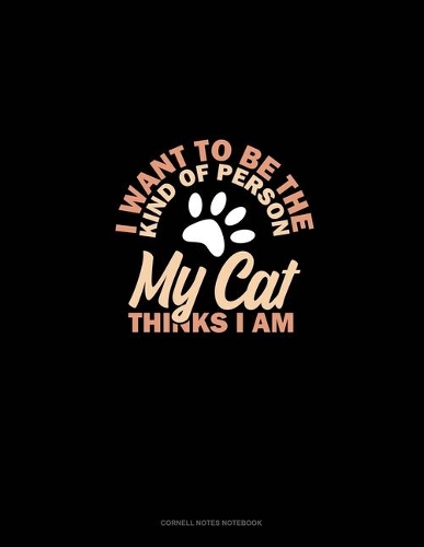 I Want To Be The Kind Of Person My Cat Thinks I Am