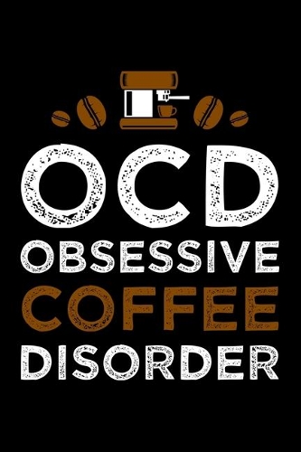 OCD Obsessive Coffee Disorder