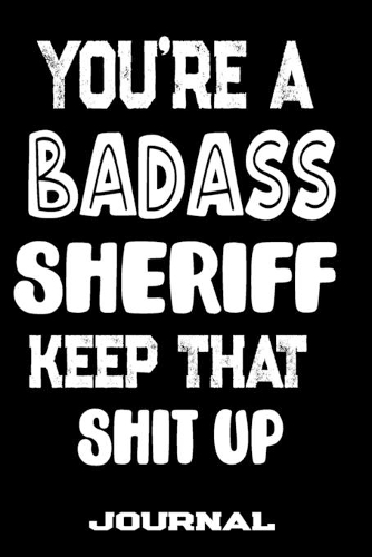 You're A Badass Sheriff Keep That Shit Up