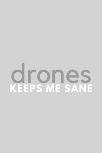Drones Keeps Me Sane: Funny Sarcastic Sanity Hobby Journal Composition Notebook (6" x 9") 120 Blank Lined Pages
