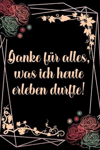 Danke für alles was ich heute erleben durfte