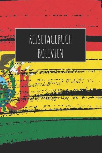 Reisetagebuch Bolivien: 6x9 Reise Journal I Notizbuch mit Checklisten zum Ausfüllen I Perfektes Geschenk für den Trip nach Bolivien für jeden Reisenden