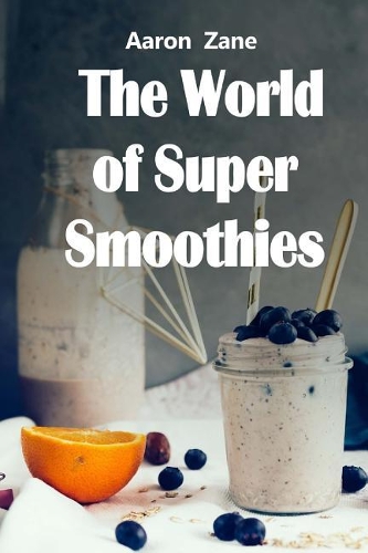The World of Super Smoothies
