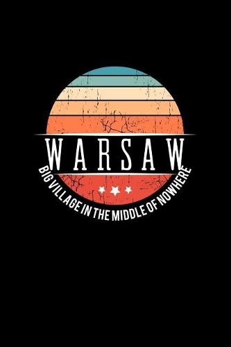 Warsaw Big Village in the Middle of Nowhere: Vintage City Trip Souvenir Blank Journal Notebook