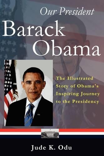 Our President - Barack Obama: The Illustrated Story of Obama's Inspiring Journey to the Presidency(English)