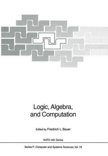Logic, Algebra, and Computation: International Summer School(79 NATO ASI Subseries F:)