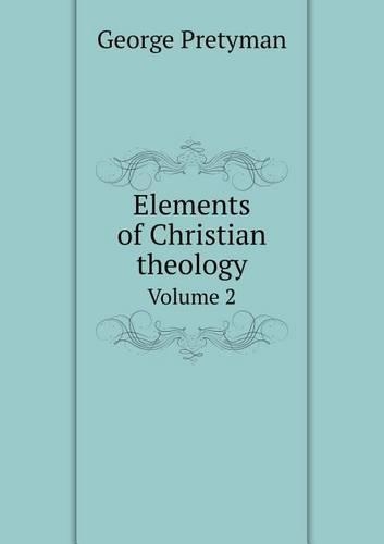 Elements of Christian theology Volume 2
