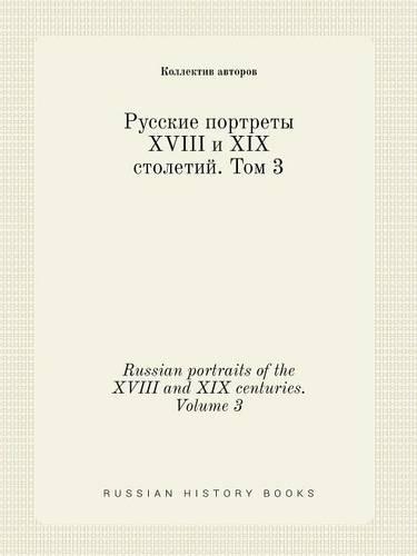 Russian portraits of the XVIII and XIX centuries. Volume 3: (Russian)