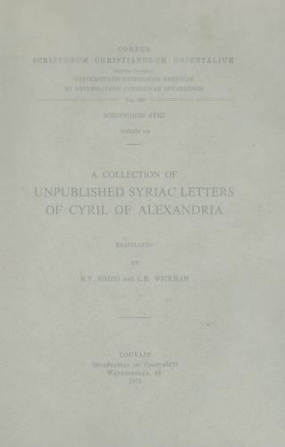 A Collection of Unpublished Syriac Letters of Cyril of Alexandria: V.(158 Corpus Scriptorum Christianorum Orientalium, Scriptores Syri)