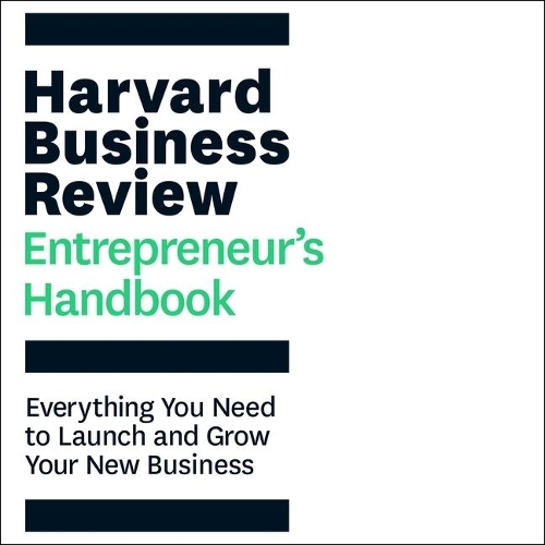 The Harvard Business Review Entrepreneur's Handbook