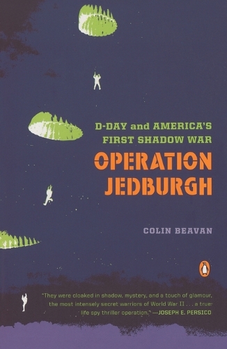 Operation Jedburgh: D-Day and America's First Shadow War(English)