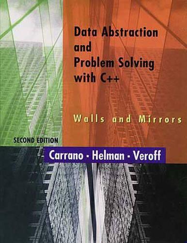 Data Abstraction and Problem Solving with C++