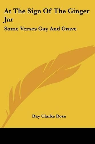 At The Sign Of The Ginger Jar: Some Verses Gay And Grave(English)