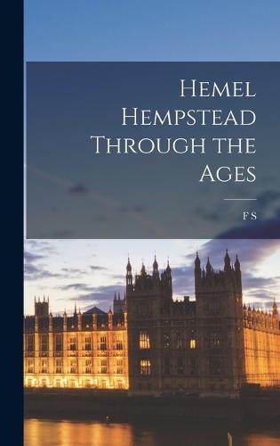 Hemel Hempstead Through the Ages