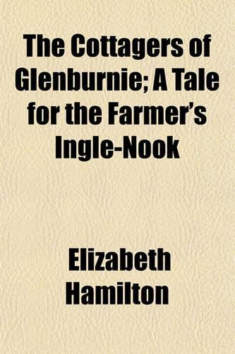 The Cottagers of Glenburnie; A Tale for the Farmer's Ingle-Nook
