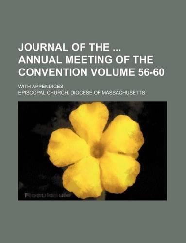 Journal of the Annual Meeting of the Convention; With Appendices Volume 56-60