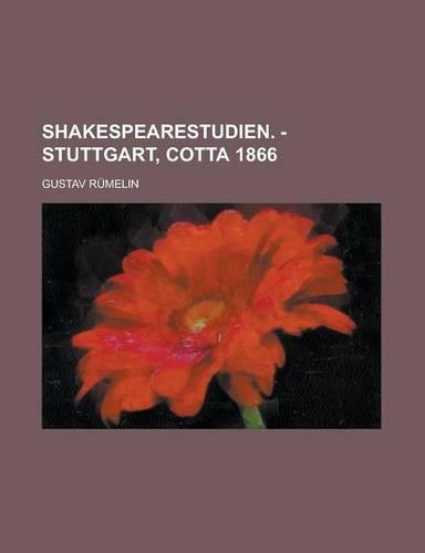 Shakespearestudien. - Stuttgart, Cotta 1866