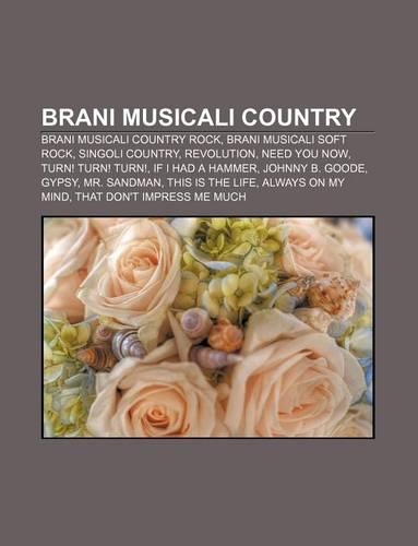 Brani Musicali Country: Brani Musicali Country Rock, Brani Musicali Soft Rock, Singoli Country, Revolution, Need You Now, Turn! Turn! Turn!(Italian)